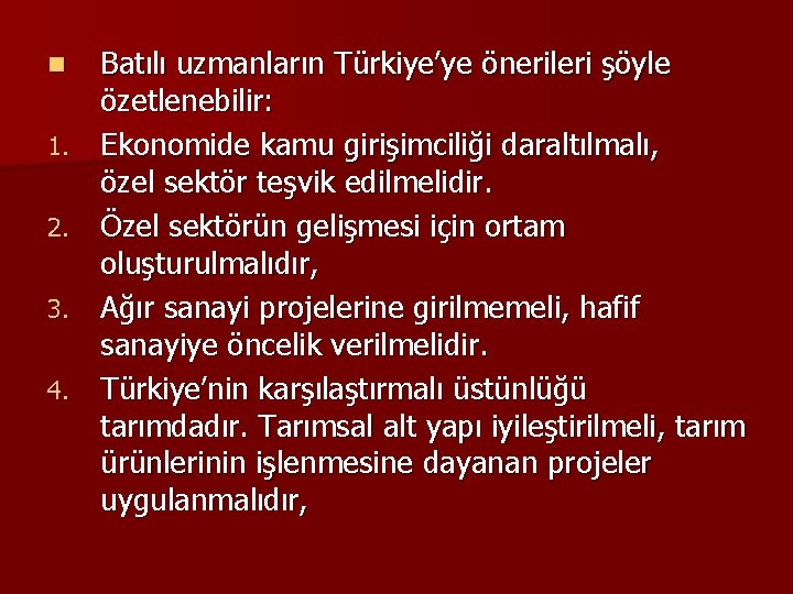 n 1. 2. 3. 4. Batılı uzmanların Türkiye’ye önerileri şöyle özetlenebilir: Ekonomide kamu girişimciliği