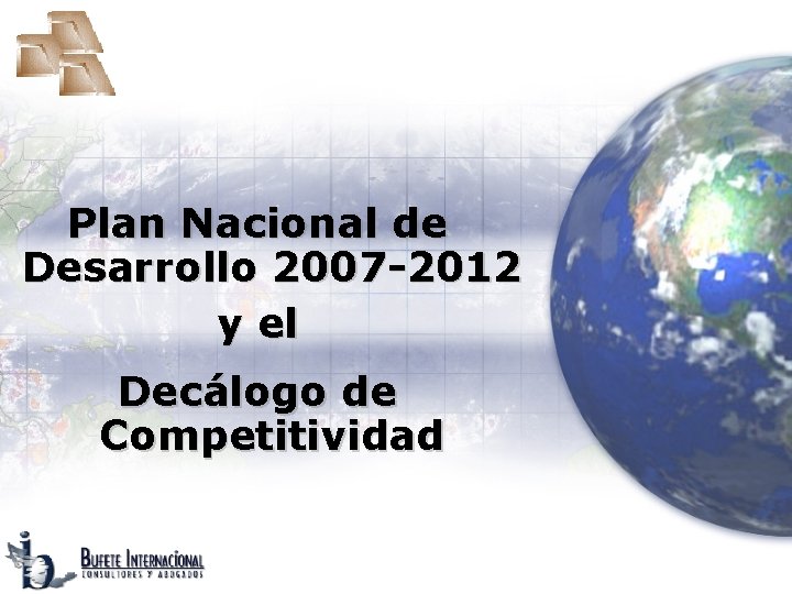 Plan Nacional de Desarrollo 2007 -2012 y el Decálogo de Competitividad 