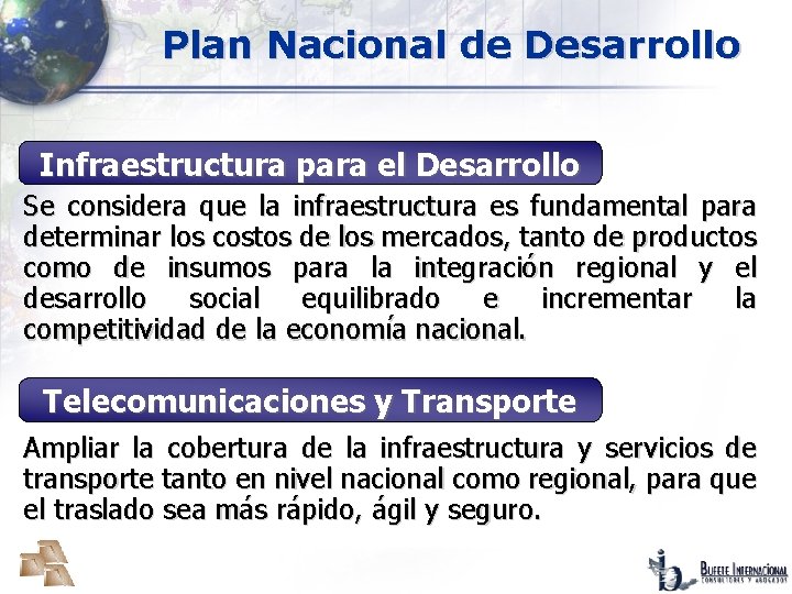 Plan Nacional de Desarrollo Infraestructura para el Desarrollo Se considera que la infraestructura es