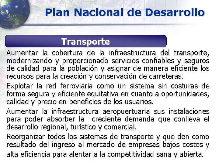 Plan Nacional de Desarrollo Transporte Aumentar la cobertura de la infraestructura del transporte, modernizando