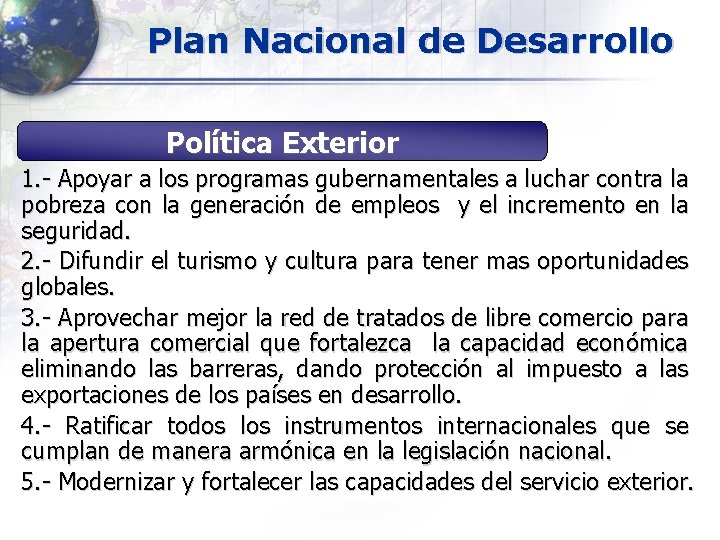 Plan Nacional de Desarrollo Política Exterior 1. - Apoyar a los programas gubernamentales a