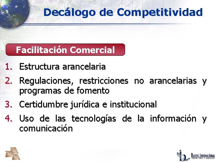 Decálogo de Competitividad Facilitación Comercial 1. Estructura arancelaria 2. Regulaciones, restricciones no arancelarias y