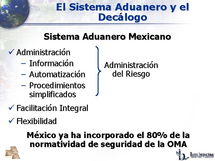 El Sistema Aduanero y el Decálogo Sistema Aduanero Mexicano ü Administración − Información −