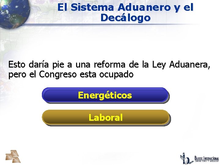 El Sistema Aduanero y el Decálogo Esto daría pie a una reforma de la