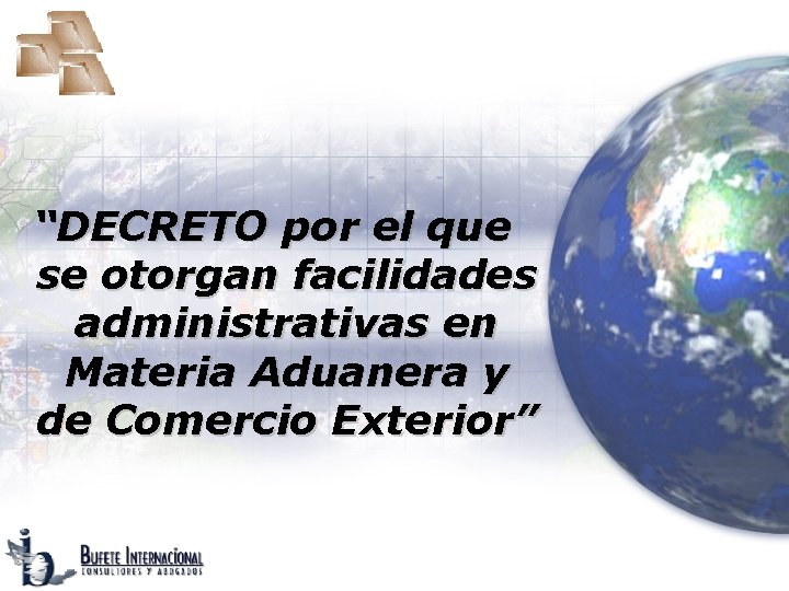 “DECRETO por el que se otorgan facilidades administrativas en Materia Aduanera y de Comercio