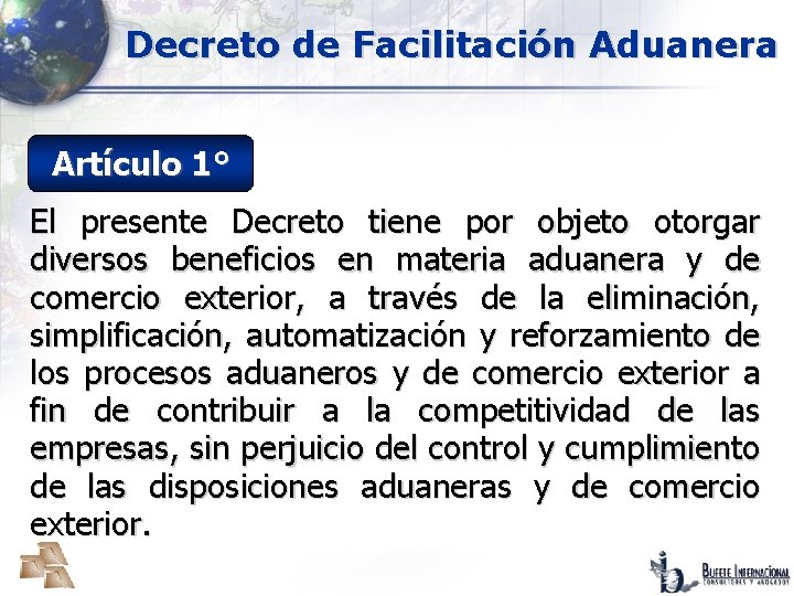 Decreto de Facilitación Aduanera Artículo 1° El presente Decreto tiene por objeto otorgar diversos