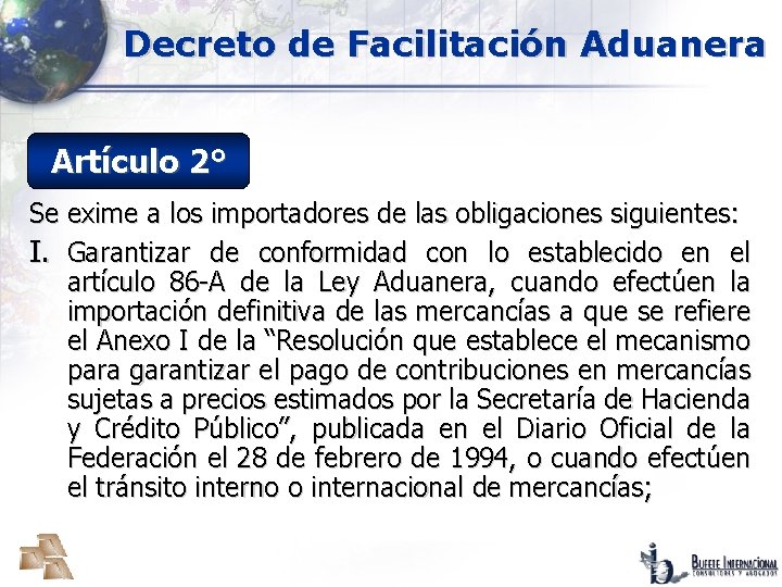 Decreto de Facilitación Aduanera Artículo 2° Se exime a los importadores de las obligaciones