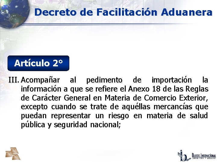 Decreto de Facilitación Aduanera Artículo 2° III. Acompañar al pedimento de importación la información