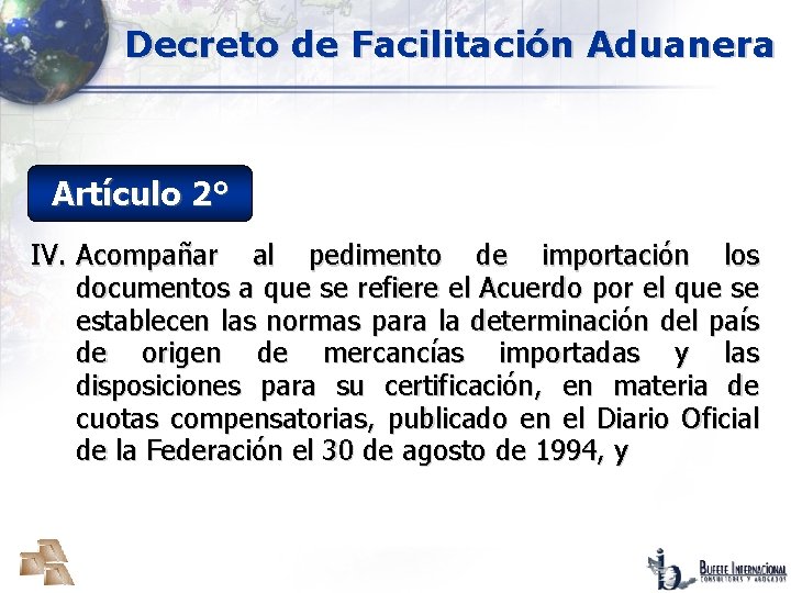 Decreto de Facilitación Aduanera Artículo 2° IV. Acompañar al pedimento de importación los documentos