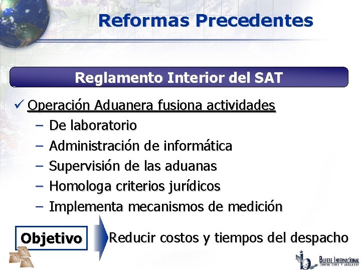 Reformas Precedentes Reglamento Interior del SAT ü Operación Aduanera fusiona actividades − De laboratorio