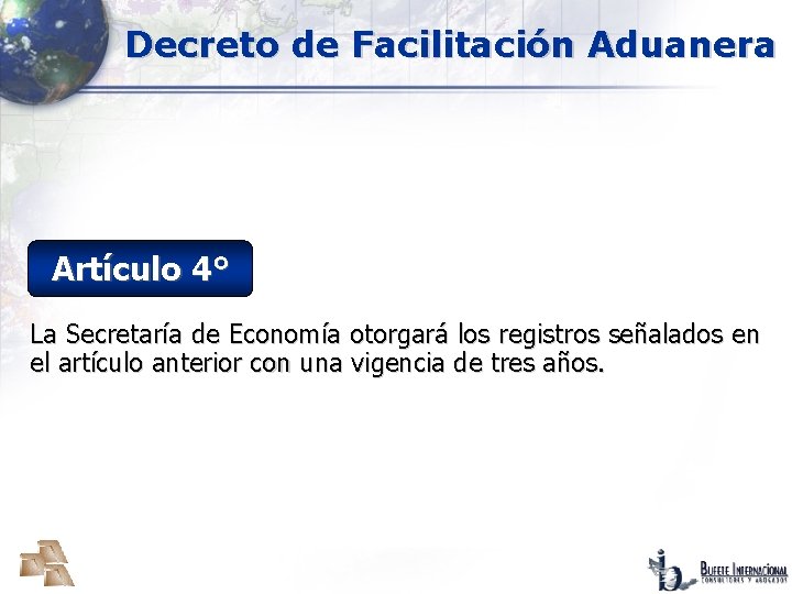 Decreto de Facilitación Aduanera Artículo 4° La Secretaría de Economía otorgará los registros señalados