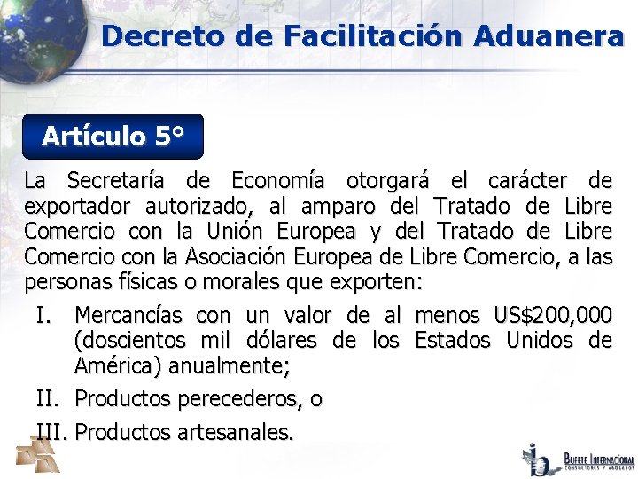 Decreto de Facilitación Aduanera Artículo 5° La Secretaría de Economía otorgará el carácter de