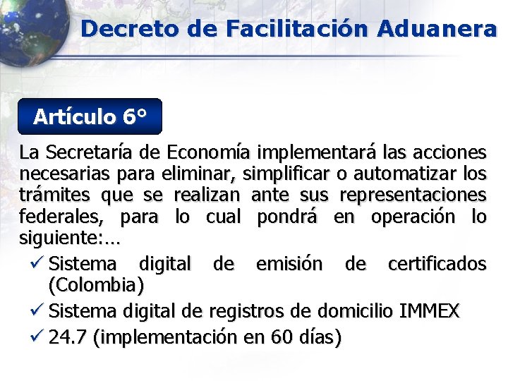 Decreto de Facilitación Aduanera Artículo 6° La Secretaría de Economía implementará las acciones necesarias