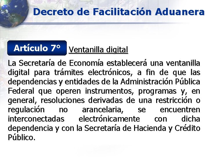 Decreto de Facilitación Aduanera Artículo 7° Ventanilla digital La Secretaría de Economía establecerá una