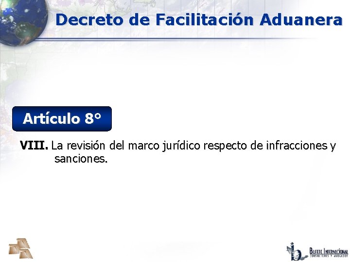 Decreto de Facilitación Aduanera Artículo 8° VIII. La revisión del marco jurídico respecto de