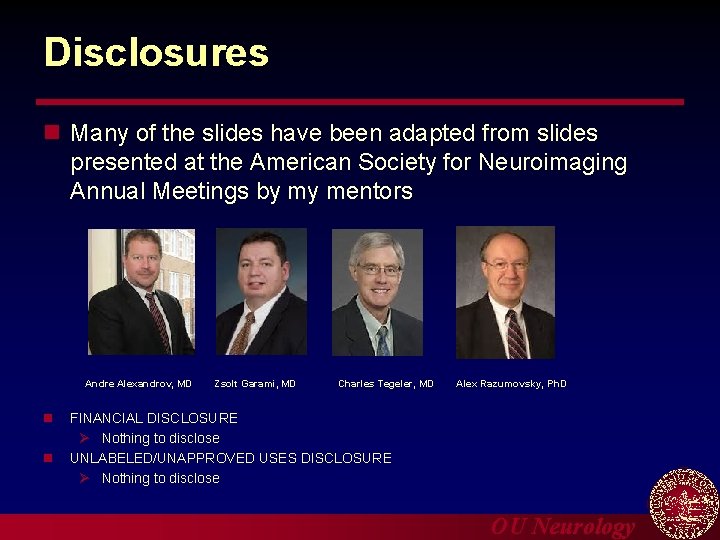 Disclosures n Many of the slides have been adapted from slides presented at the