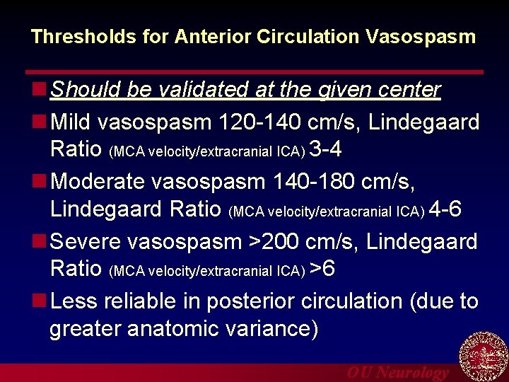 Thresholds for Anterior Circulation Vasospasm n Should be validated at the given center n