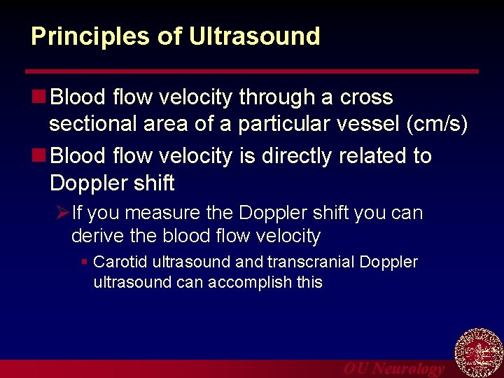 Principles of Ultrasound n Blood flow velocity through a cross sectional area of a