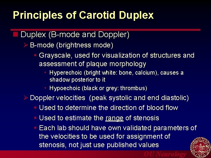 Principles of Carotid Duplex n Duplex (B-mode and Doppler) Ø B-mode (brightness mode) §
