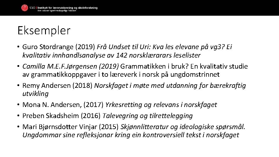 Eksempler • Guro Stordrange (2019) Frå Undset til Uri: Kva les elevane på vg Eksempler • Guro Stordrange (2019) Frå Undset til Uri: Kva les elevane på vg