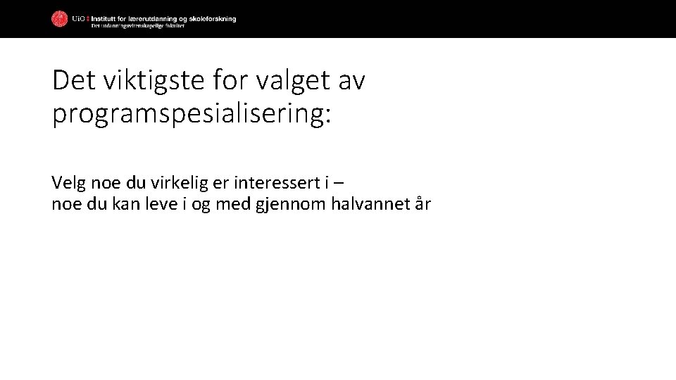 Det viktigste for valget av programspesialisering: Velg noe du virkelig er interessert i – Det viktigste for valget av programspesialisering: Velg noe du virkelig er interessert i –
