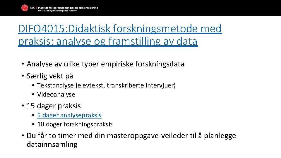 DIFO 4015: Didaktisk forskningsmetode med praksis: analyse og framstilling av data • Analyse av DIFO 4015: Didaktisk forskningsmetode med praksis: analyse og framstilling av data • Analyse av