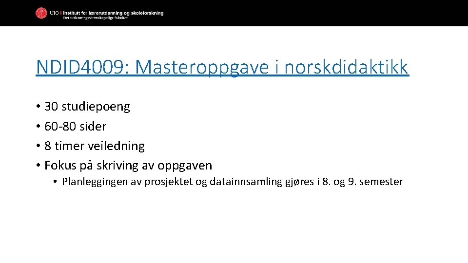 NDID 4009: Masteroppgave i norskdidaktikk • 30 studiepoeng • 60 -80 sider • 8 NDID 4009: Masteroppgave i norskdidaktikk • 30 studiepoeng • 60 -80 sider • 8