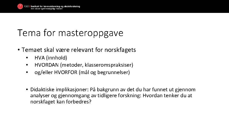 Tema for masteroppgave • Temaet skal være relevant for norskfagets • • • HVA Tema for masteroppgave • Temaet skal være relevant for norskfagets • • • HVA