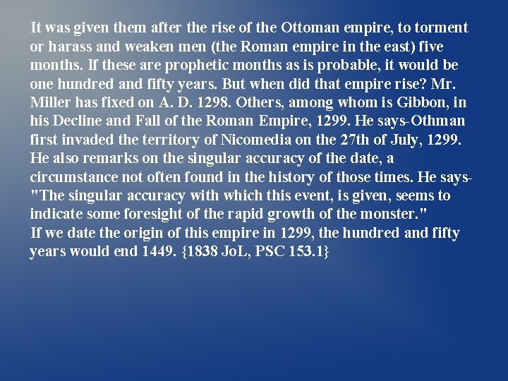 It was given them after the rise of the Ottoman empire, to torment or It was given them after the rise of the Ottoman empire, to torment or