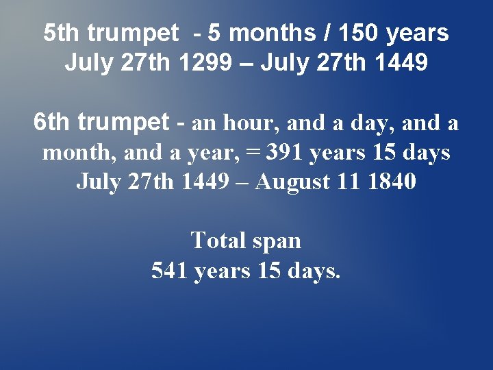 5 th trumpet - 5 months / 150 years July 27 th 1299 – 5 th trumpet - 5 months / 150 years July 27 th 1299 –