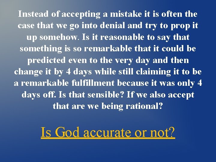 Instead of accepting a mistake it is often the case that we go into Instead of accepting a mistake it is often the case that we go into