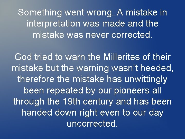Something went wrong. A mistake in interpretation was made and the mistake was never Something went wrong. A mistake in interpretation was made and the mistake was never