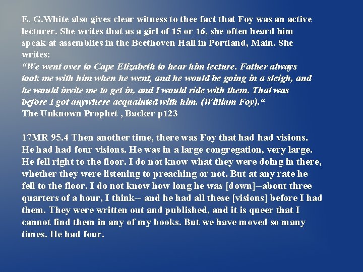 E. G. White also gives clear witness to thee fact that Foy was an E. G. White also gives clear witness to thee fact that Foy was an