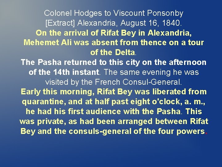 Colonel Hodges to Viscount Ponsonby [Extract] Alexandria, August 16, 1840. On the arrival of