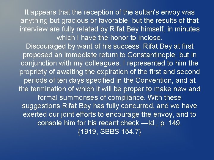It appears that the reception of the sultan's envoy was anything but gracious or It appears that the reception of the sultan's envoy was anything but gracious or