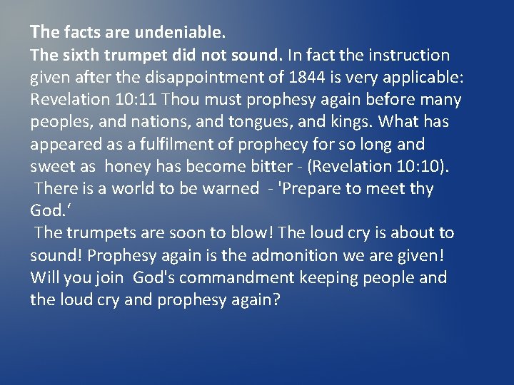 The facts are undeniable. The sixth trumpet did not sound. In fact the instruction The facts are undeniable. The sixth trumpet did not sound. In fact the instruction