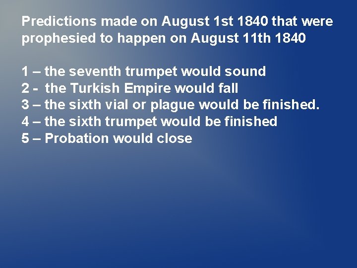 Predictions made on August 1840 that were prophesied to happen on August 11 th Predictions made on August 1840 that were prophesied to happen on August 11 th