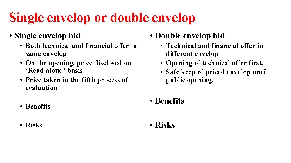 Single envelop or double envelop • Single envelop bid • Both technical and financial