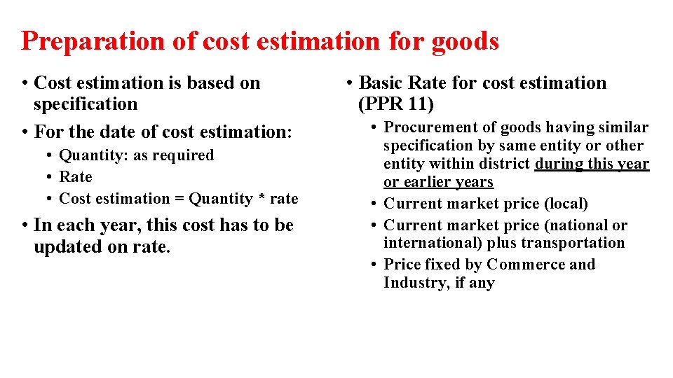 Preparation of cost estimation for goods • Cost estimation is based on specification •