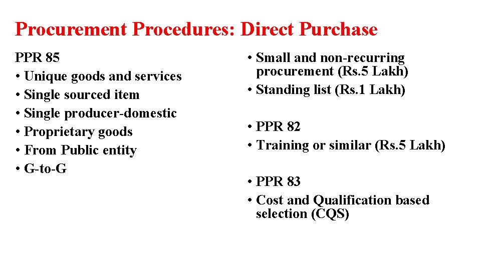 Procurement Procedures: Direct Purchase PPR 85 • Unique goods and services • Single sourced