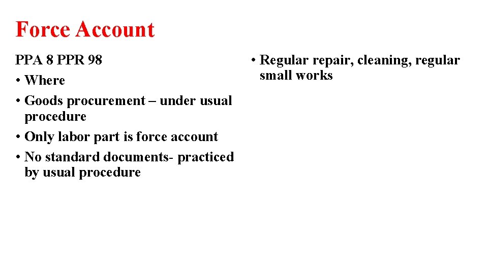 Force Account PPA 8 PPR 98 • Where • Goods procurement – under usual