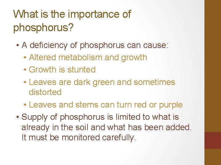 What is the importance of phosphorus? • A deficiency of phosphorus can cause: •