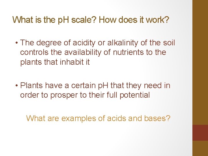 What is the p. H scale? How does it work? • The degree of