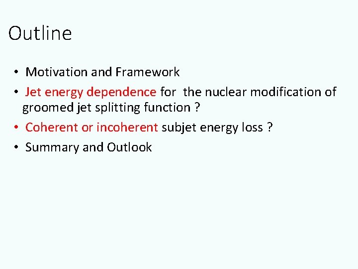 Outline • Motivation and Framework • Jet energy dependence for the nuclear modification of