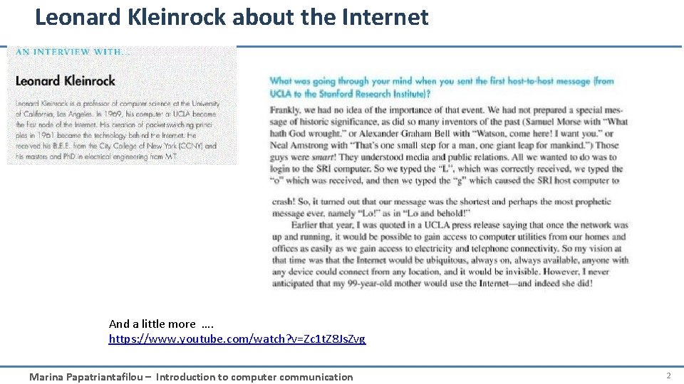 Leonard Kleinrock about the Internet And a little more …. https: //www. youtube. com/watch?