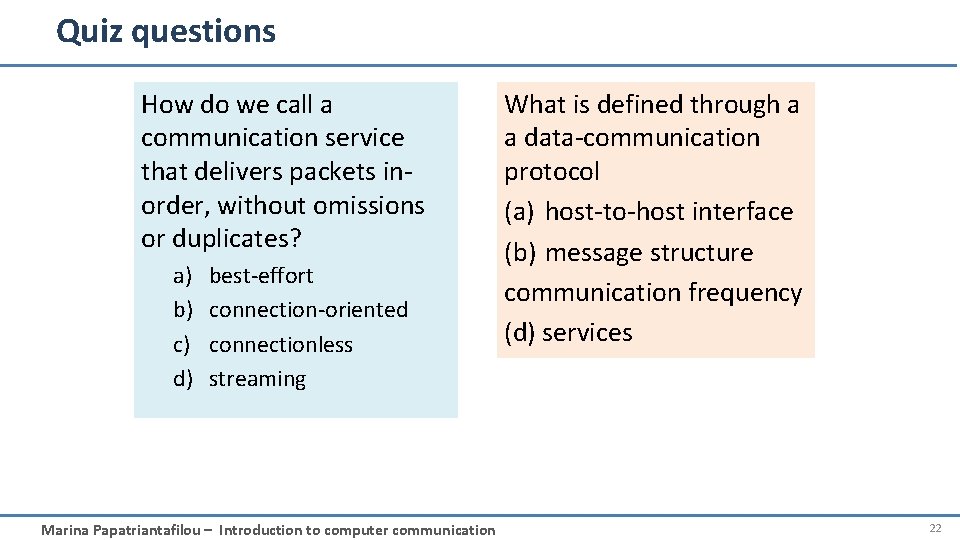 Quiz questions How do we call a communication service that delivers packets inorder, without