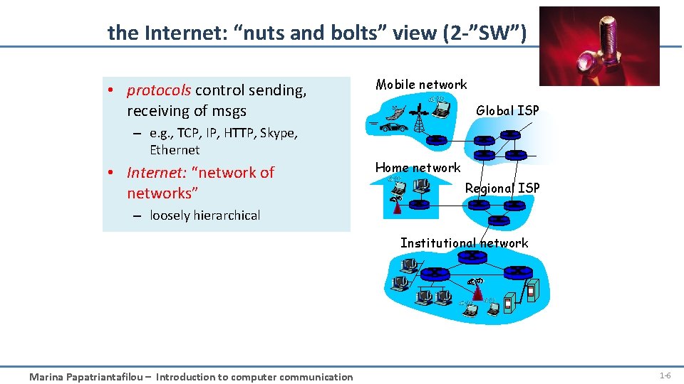 the Internet: “nuts and bolts” view (2 -”SW”) • protocols control sending, receiving of