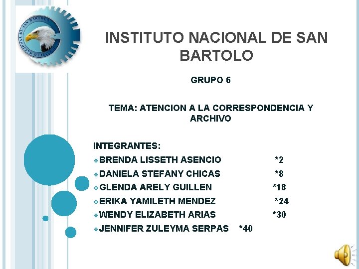 INSTITUTO NACIONAL DE SAN BARTOLO GRUPO 6 TEMA: ATENCION A LA CORRESPONDENCIA Y ARCHIVO