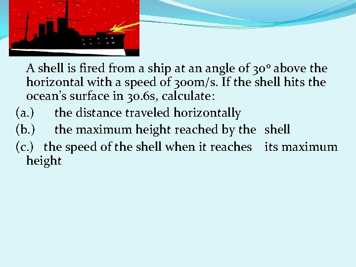 A shell is fired from a ship at an angle of 300 above the A shell is fired from a ship at an angle of 300 above the