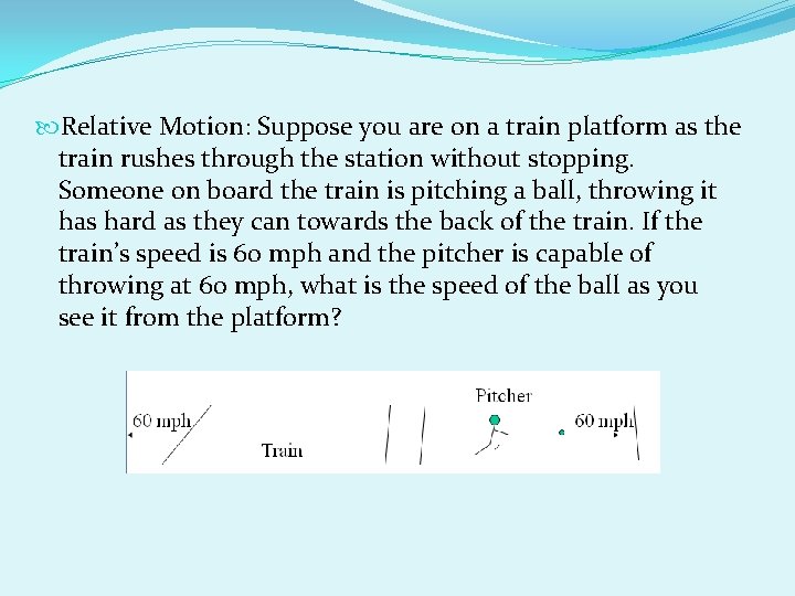 Relative Motion: Suppose you are on a train platform as the train rushes Relative Motion: Suppose you are on a train platform as the train rushes